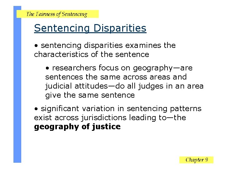 Sentencing Disparities • sentencing disparities examines the characteristics of the sentence • researchers focus