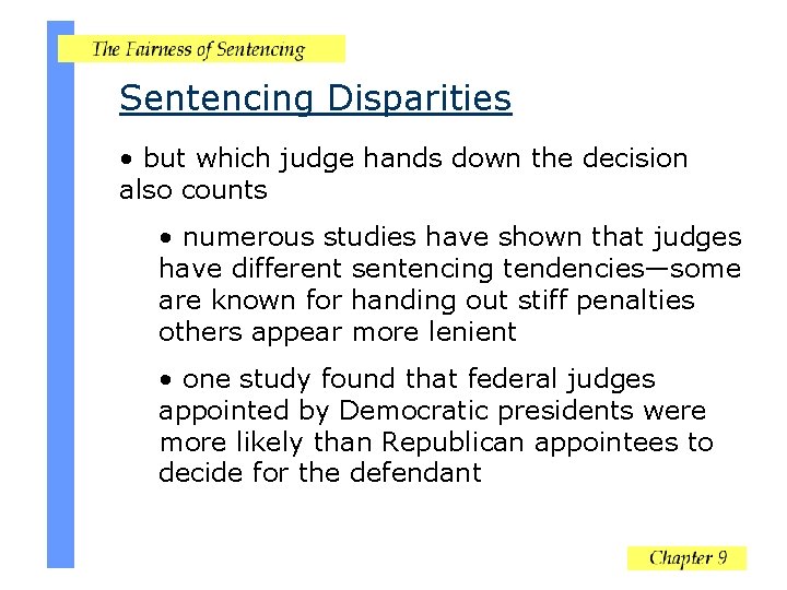 Sentencing Disparities • but which judge hands down the decision also counts • numerous