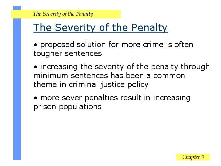 The Severity of the Penalty • proposed solution for more crime is often tougher