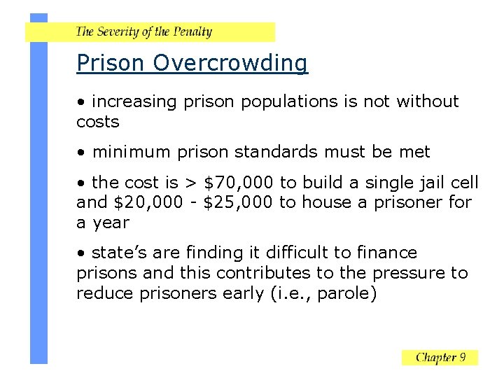 Prison Overcrowding • increasing prison populations is not without costs • minimum prison standards