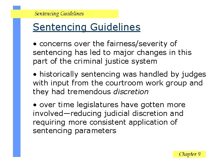 Sentencing Guidelines • concerns over the fairness/severity of sentencing has led to major changes