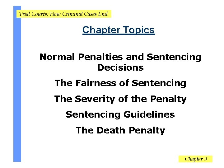 Chapter Topics Normal Penalties and Sentencing Decisions The Fairness of Sentencing The Severity of