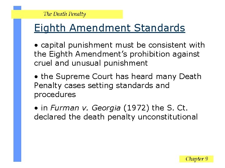 Eighth Amendment Standards • capital punishment must be consistent with the Eighth Amendment’s prohibition