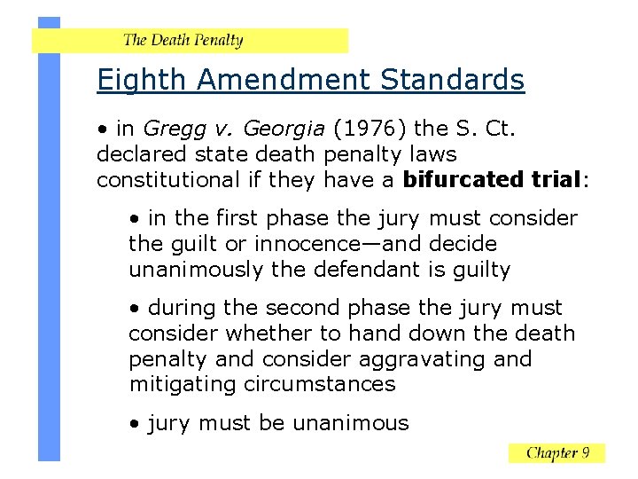 Eighth Amendment Standards • in Gregg v. Georgia (1976) the S. Ct. declared state