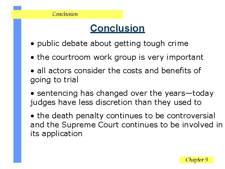 Conclusion • public debate about getting tough crime • the courtroom work group is