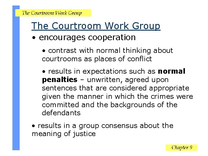 The Courtroom Work Group • encourages cooperation • contrast with normal thinking about courtrooms