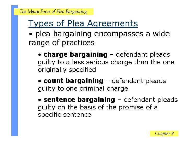 Types of Plea Agreements • plea bargaining encompasses a wide range of practices •