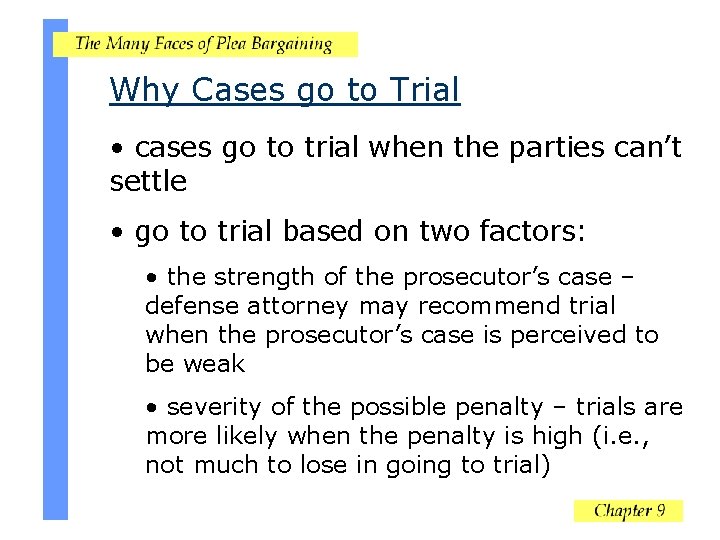Why Cases go to Trial • cases go to trial when the parties can’t