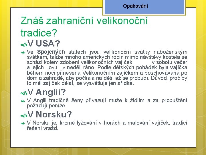 Opakování Znáš zahraniční velikonoční tradice? V Ve Spojených státech jsou velikonoční svátky náboženským svátkem,