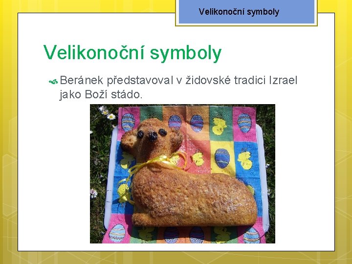 Velikonoční symboly Beránek představoval v židovské tradici Izrael jako Boží stádo. 