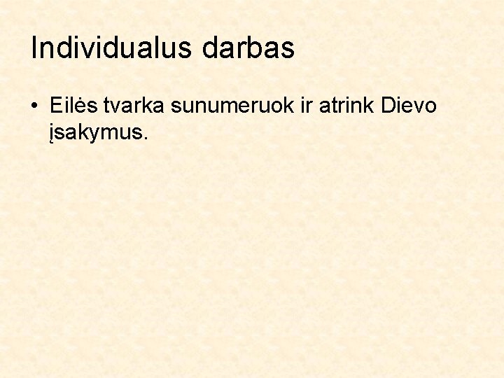 Individualus darbas • Eilės tvarka sunumeruok ir atrink Dievo įsakymus. 