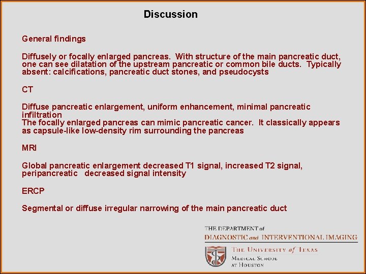 Discussion General findings Diffusely or focally enlarged pancreas. With structure of the main pancreatic