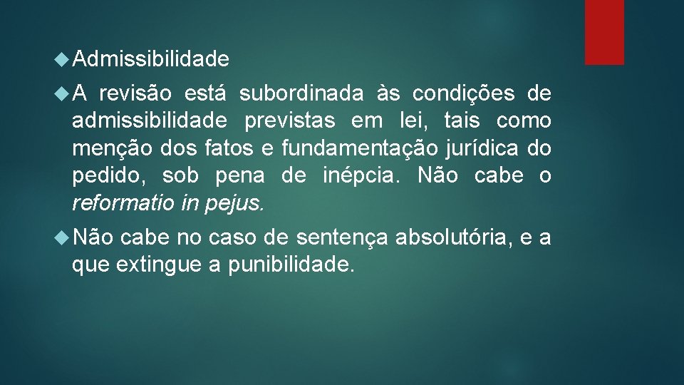  Admissibilidade A revisão está subordinada às condições de admissibilidade previstas em lei, tais