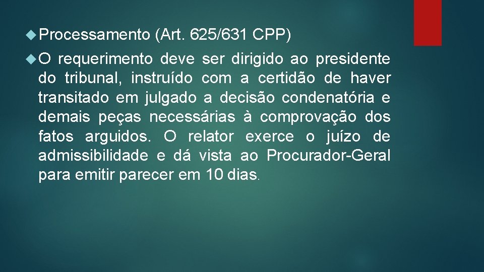  Processamento O (Art. 625/631 CPP) requerimento deve ser dirigido ao presidente do tribunal,