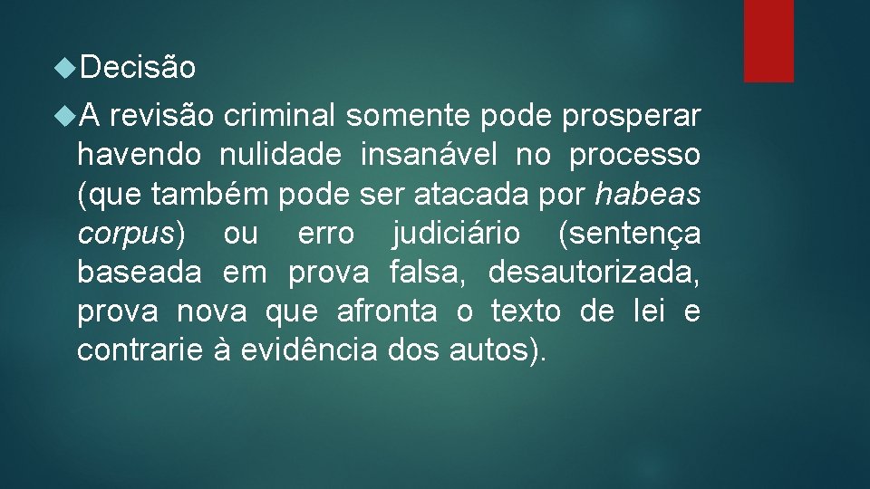  Decisão A revisão criminal somente pode prosperar havendo nulidade insanável no processo (que