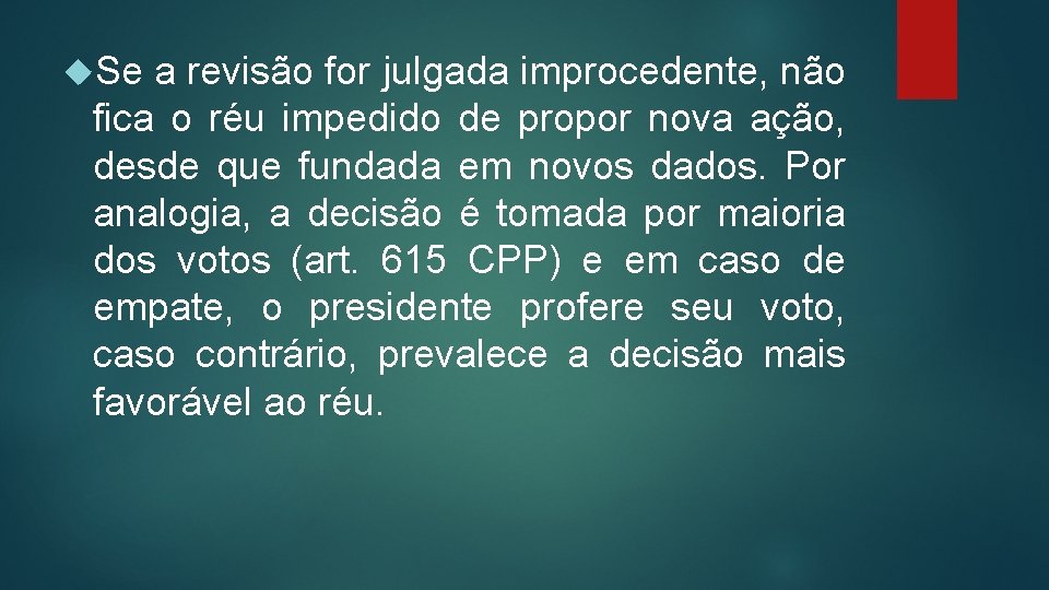  Se a revisão for julgada improcedente, não fica o réu impedido de propor
