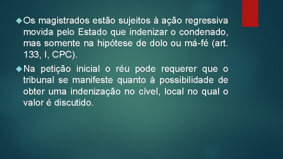  Os magistrados estão sujeitos à ação regressiva movida pelo Estado que indenizar o