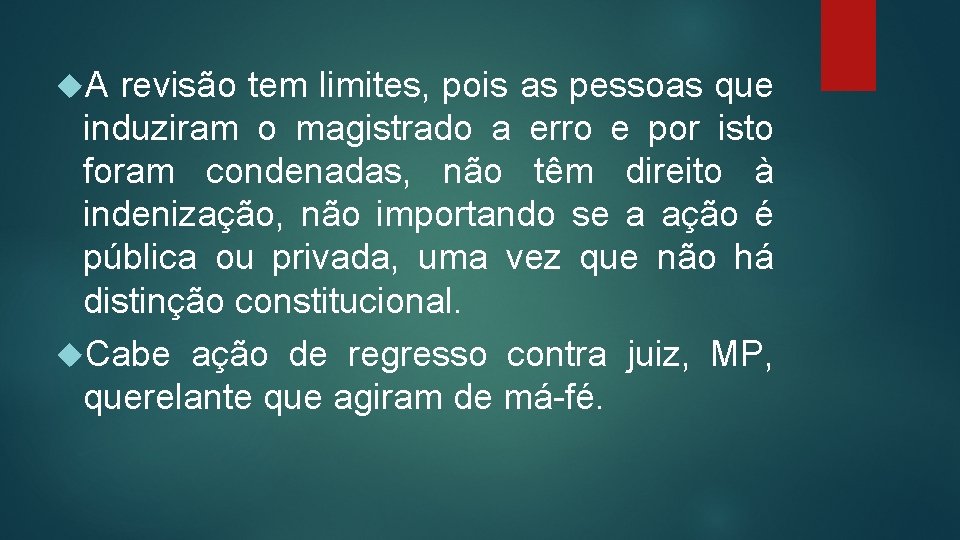  A revisão tem limites, pois as pessoas que induziram o magistrado a erro