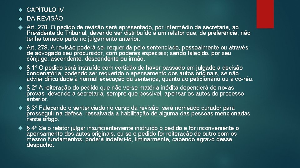  CAPÍTULO IV DA REVISÃO Art. 278. O pedido de revisão será apresentado, por
