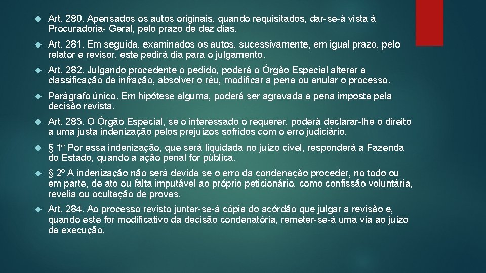  Art. 280. Apensados os autos originais, quando requisitados, dar-se-á vista à Procuradoria- Geral,