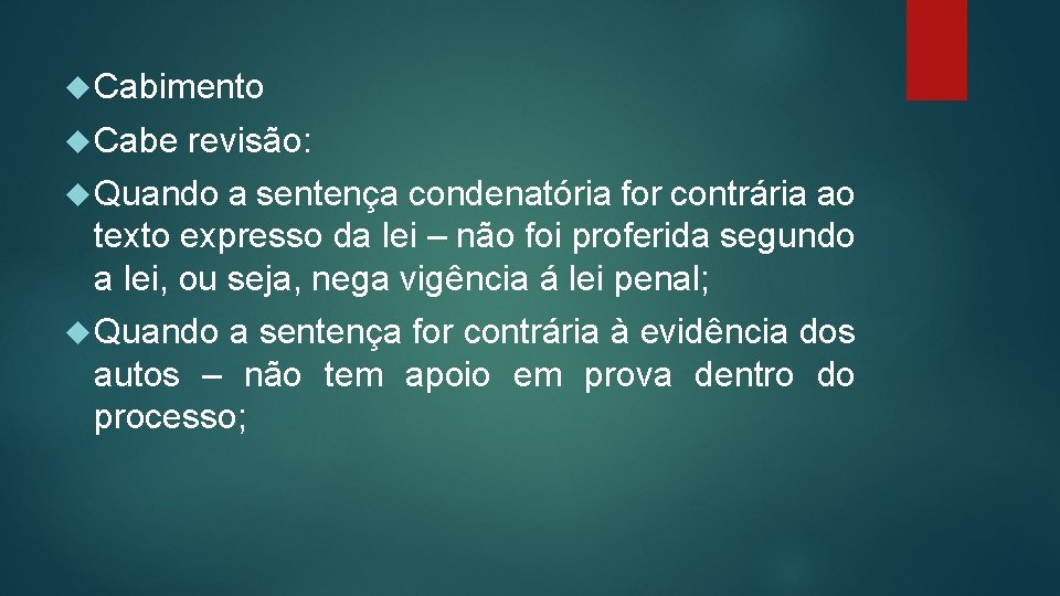  Cabimento Cabe revisão: Quando a sentença condenatória for contrária ao texto expresso da