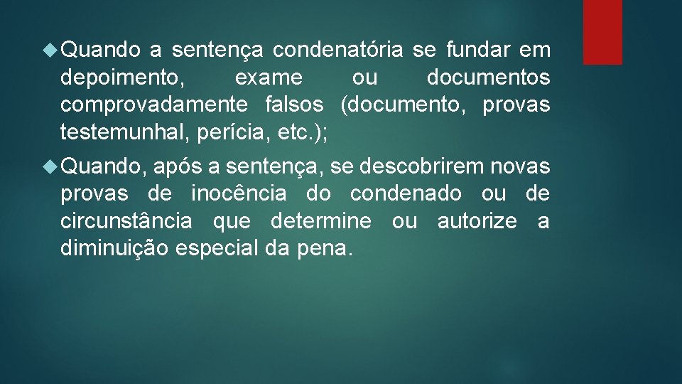  Quando a sentença condenatória se fundar em depoimento, exame ou documentos comprovadamente falsos