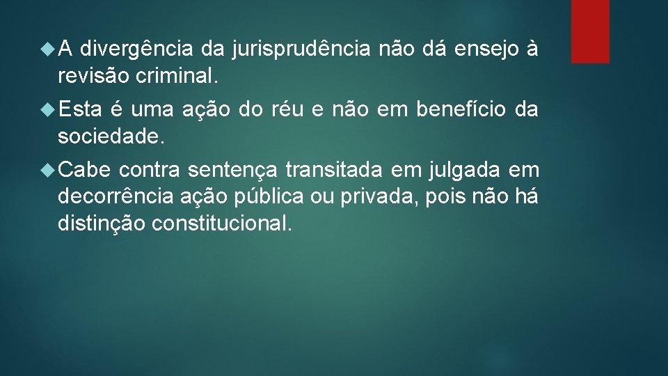  A divergência da jurisprudência não dá ensejo à revisão criminal. Esta é uma