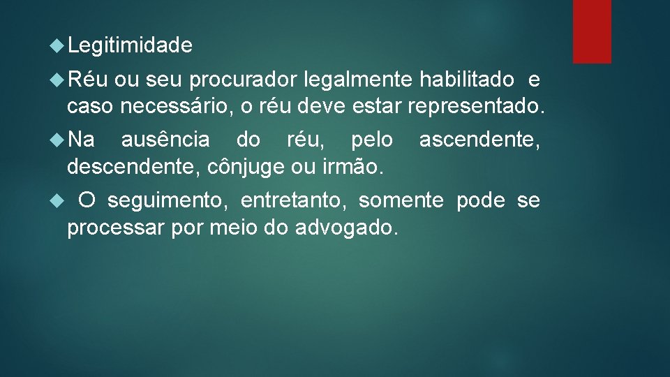  Legitimidade Réu ou seu procurador legalmente habilitado e caso necessário, o réu deve