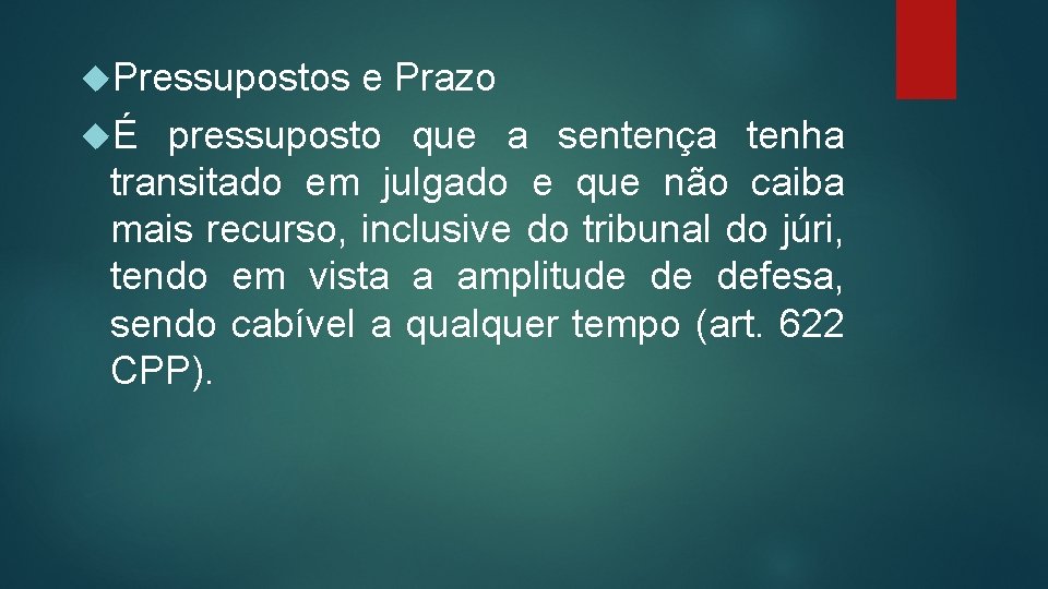  Pressupostos e Prazo É pressuposto que a sentença tenha transitado em julgado e