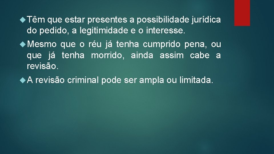  Têm que estar presentes a possibilidade jurídica do pedido, a legitimidade e o