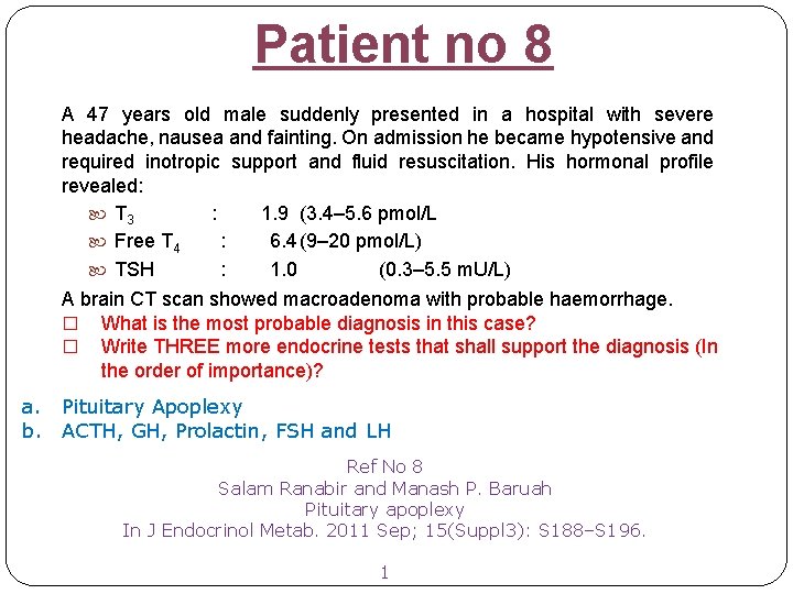 Patient no 8 A 47 years old male suddenly presented in a hospital with