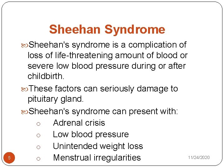 Sheehan Syndrome Sheehan's syndrome is a complication of 5 loss of life-threatening amount of