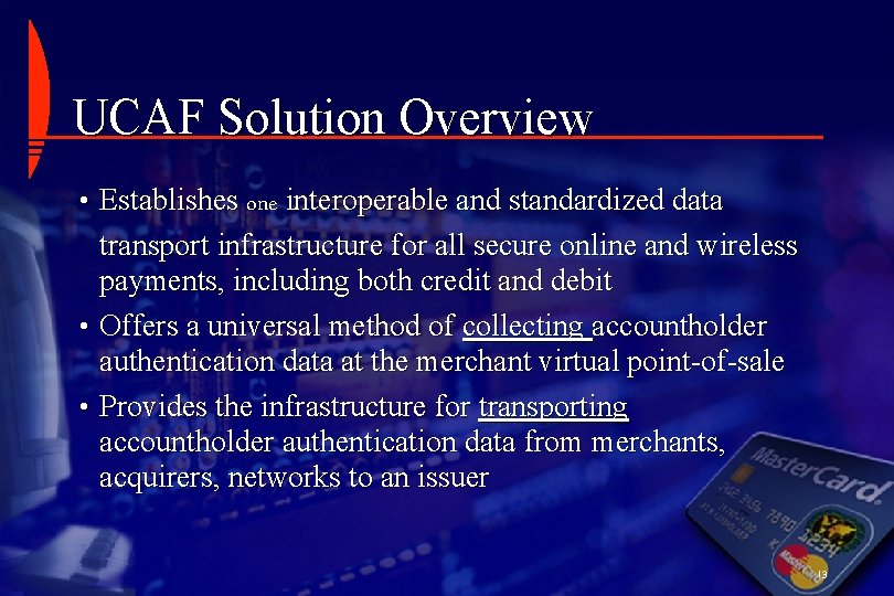 UCAF Solution Overview • Establishes one interoperable and standardized data transport infrastructure for all