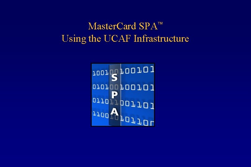 Master. Card SPA Using the UCAF Infrastructure 