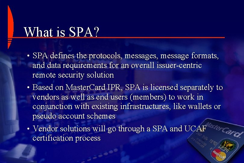 What is SPA? • SPA defines the protocols, message formats, and data requirements for