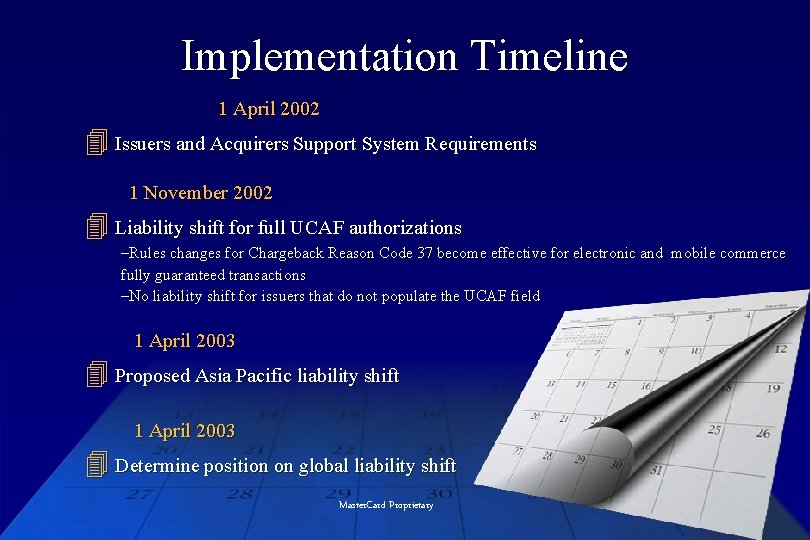 Implementation Timeline 1 April 2002 Issuers and Acquirers Support System Requirements 1 November 2002