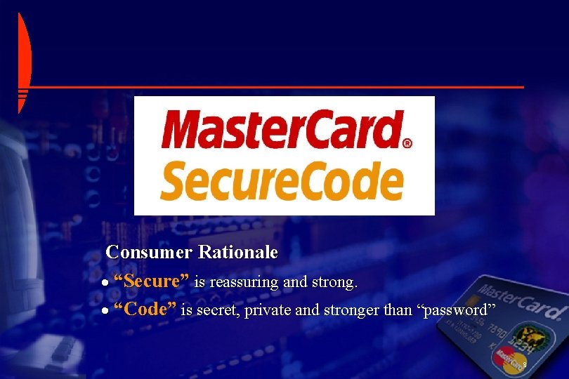 Consumer Rationale · “Secure” is reassuring and strong. · “Code” is secret, private and