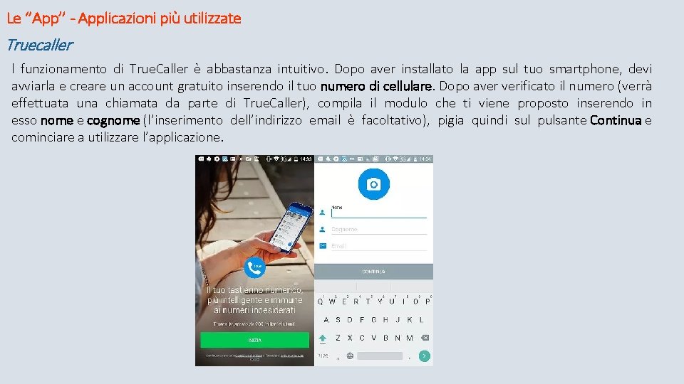 Le ‘’App’’ - Applicazioni più utilizzate Truecaller l funzionamento di True. Caller è abbastanza