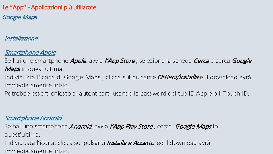 Le ‘’App’’ - Applicazioni più utilizzate Google Maps Installazione Smartphone Apple Se hai uno