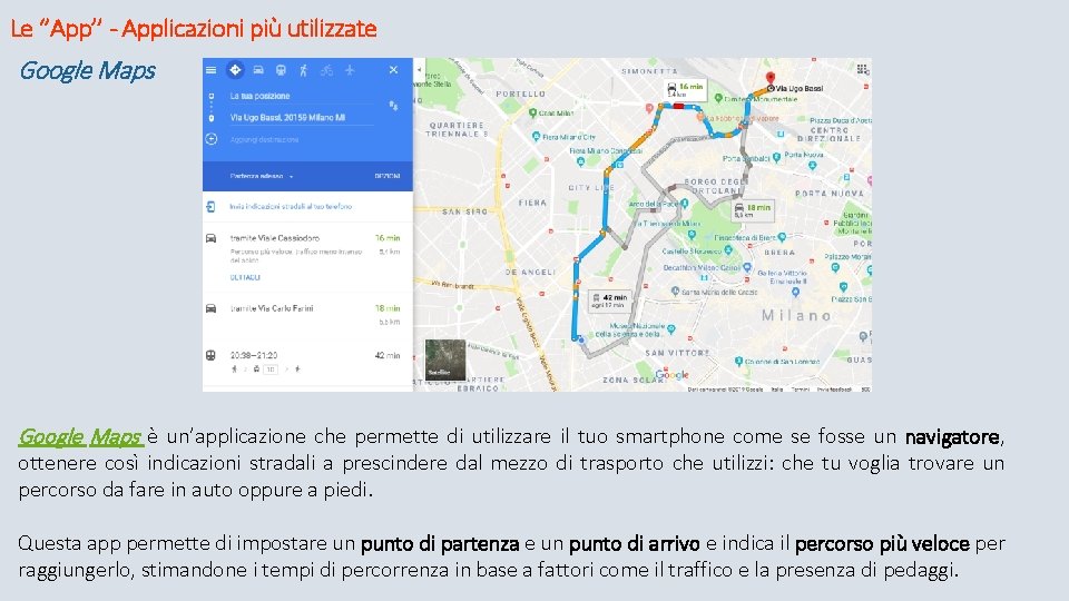 Le ‘’App’’ - Applicazioni più utilizzate Google Maps è un’applicazione che permette di utilizzare