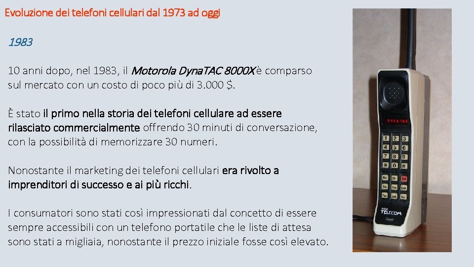 Evoluzione dei telefoni cellulari dal 1973 ad oggi 1983 10 anni dopo, nel 1983,