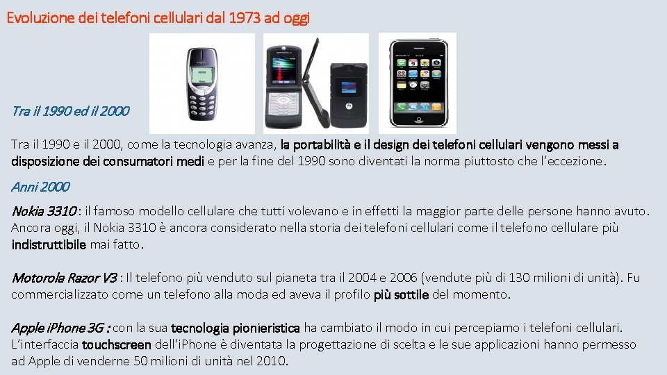 Evoluzione dei telefoni cellulari dal 1973 ad oggi Tra il 1990 ed il 2000 Evoluzione dei telefoni cellulari dal 1973 ad oggi Tra il 1990 ed il 2000