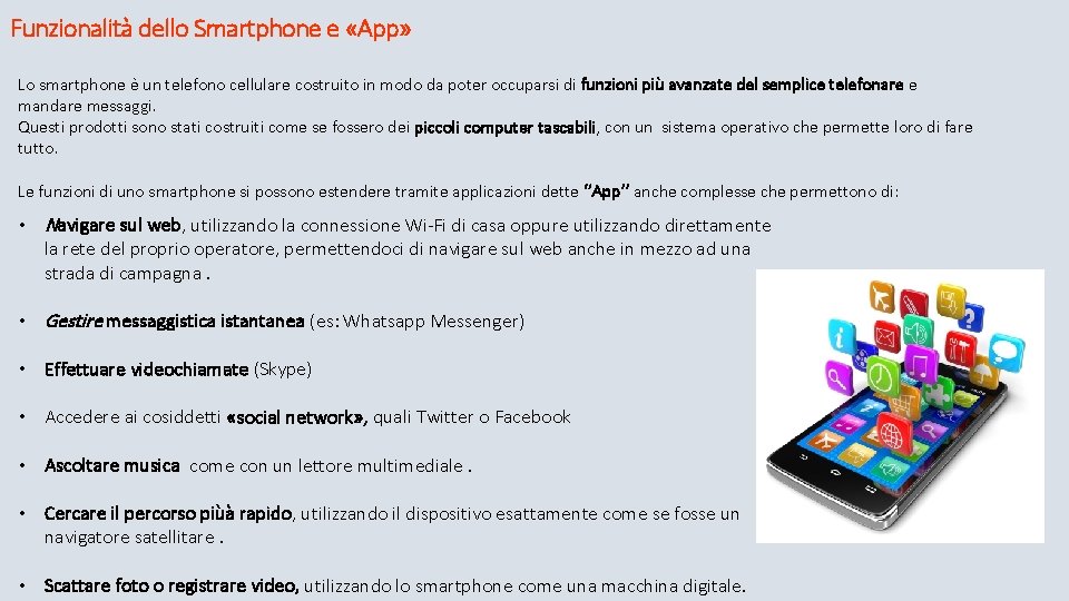 Funzionalità dello Smartphone e «App» Lo smartphone è un telefono cellulare costruito in modo