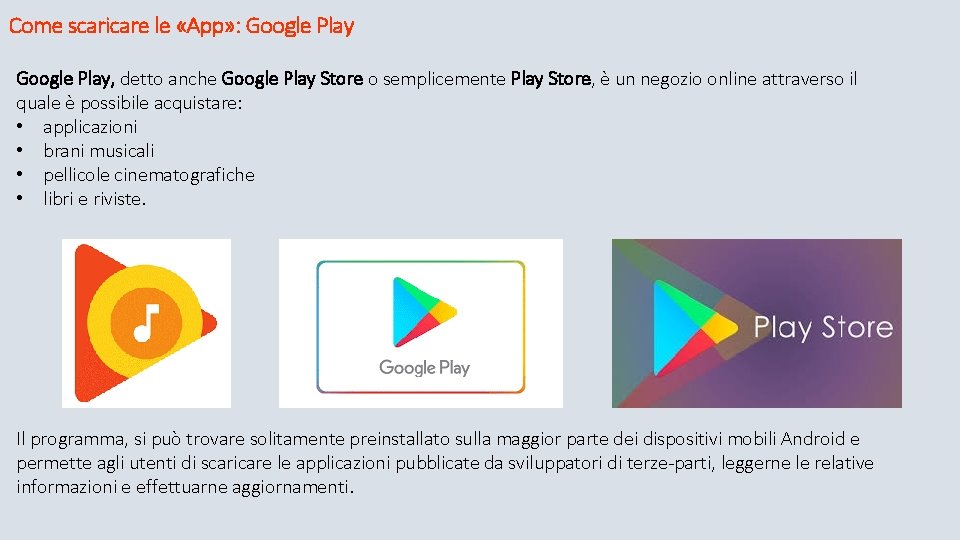 Come scaricare le «App» : Google Play, detto anche Google Play Store o semplicemente