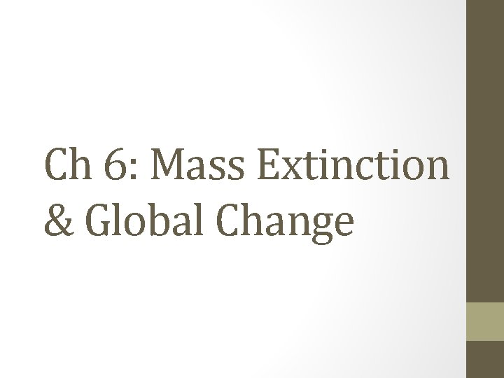Ch 6: Mass Extinction & Global Change 