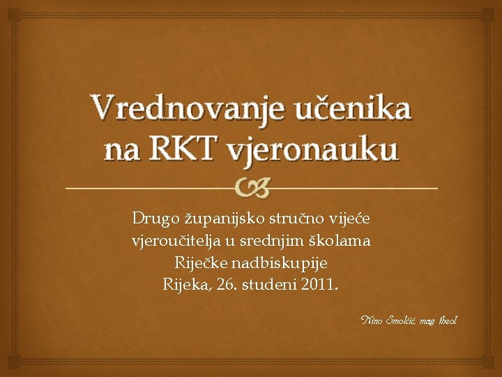 Vrednovanje učenika na RKT vjeronauku Drugo županijsko stručno vijeće vjeroučitelja u srednjim školama Riječke