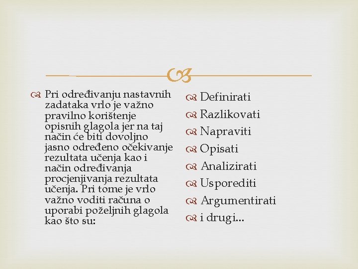  Pri određivanju nastavnih zadataka vrlo je važno pravilno korištenje opisnih glagola jer na