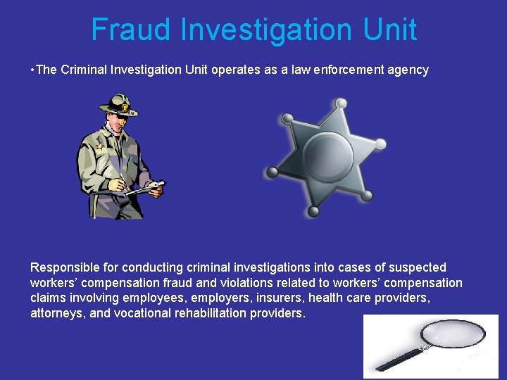 Fraud Investigation Unit • The Criminal Investigation Unit operates as a law enforcement agency