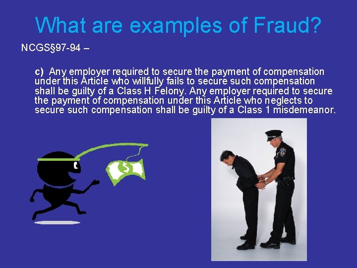 What are examples of Fraud? NCGS§ 97 -94 – c) Any employer required to