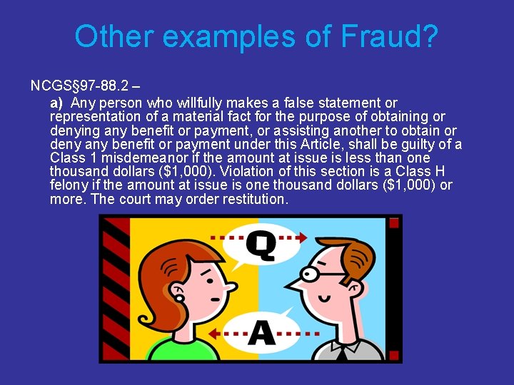 Other examples of Fraud? NCGS§ 97 -88. 2 – a) Any person who willfully